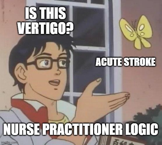Nurse practitioner's stroke of genius: it's just vertigo!